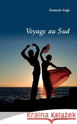 Voyage au Sud Augé, François 9782343201832 Editions L'Harmattan