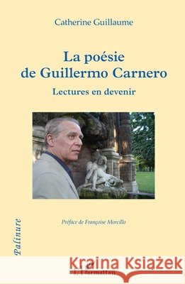 La poésie de Guillermo Carnero: Lectures en devenir Guillaume Catherine 9782343202211 Editions L'Harmattan