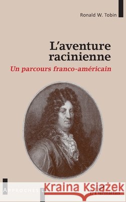 L'aventure racinienne: Un parcours franco-américain Tobin Ronald W 9782343202556 Editions L'Harmattan