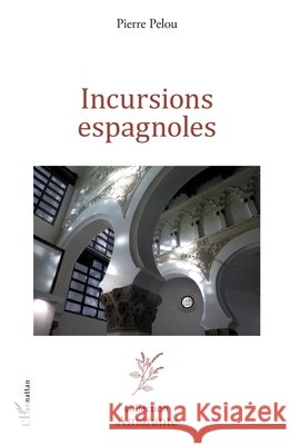 Incursions espagnoles Pelou, Pierre 9782343202884 Editions L'Harmattan