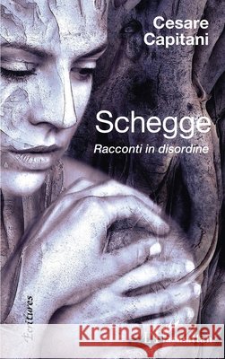 Schegge: Racconti in disordine Capitani Cesare 9782343203607