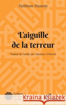 L'aiguille de la terreur M'Henni, Mansour, Hussein Haitham, Alriwaya Ltd 9782343204215 Editions L'Harmattan