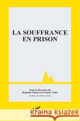 La souffrance en prison Chazot Rolande, Violet Franck 9782343205915 Editions L'Harmattan