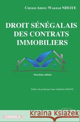 Droit sénégalais des contrats immobiliers: Deuxième édition Ndiaye, Cheikh Abdou Wakhab 9782343207032