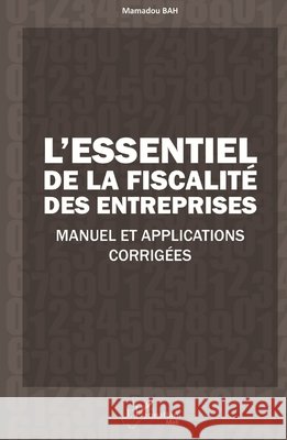 L'essentiel de la fiscalité des entreprises: Manuel et applications corrigées Bah Mamadou 9782343208442