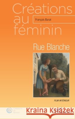 Rue Blanche: Film intérieur Barat Francois 9782343208732 Editions L'Harmattan