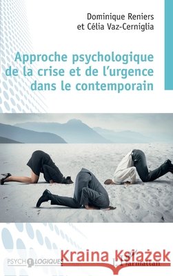 Approche psychologique de la crise et de l'urgence dans le contemporain Reniers, Dominique, Vaz-Cerniglia Celia 9782343209821 Editions L'Harmattan