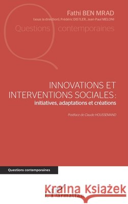 Innovations et interventions sociales: Iinitiatives, adaptations et créations Ben Mrad, Fathi, Distler Frederic, Meloni Jean Paul 9782343211237 Editions L'Harmattan