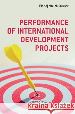 Performance of international development projetcs Soumare Elhadj Malick 9782343214207 Harmattan Senegal