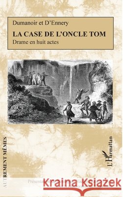 La Case de l'oncle Tom: Drame en huit actes Little, Roger, Vachonfrance Levet Berengere 9782343216584 Editions L'Harmattan