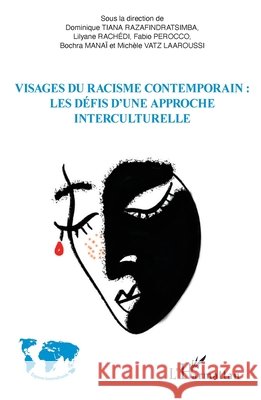 Visages du racisme contemporain: les défis d'une approche interculturelle Vatz Laaroussi, Michèle, Tiana Razafindratsimba Dominique, Rachedi Lilyane 9782343218557 Editions L'Harmattan