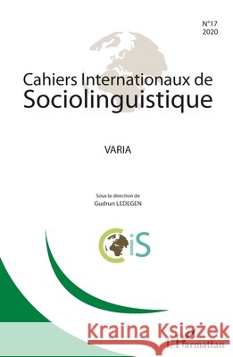 Cahiers internationaux de sociolinguistique: Varia Ledegen, Gudrun 9782343219431 Editions L'Harmattan