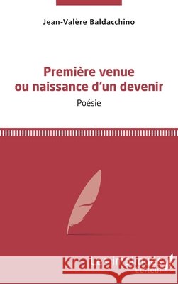 Première venue ou naissance d'un devenir Baldacchino Jean Valere 9782343219493 Les Impliques