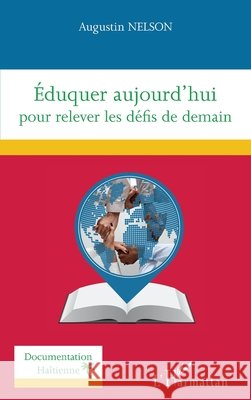 Éduquer aujourd'hui pour relever les défis de demain Nelson Augustin 9782343220093 Editions L'Harmattan