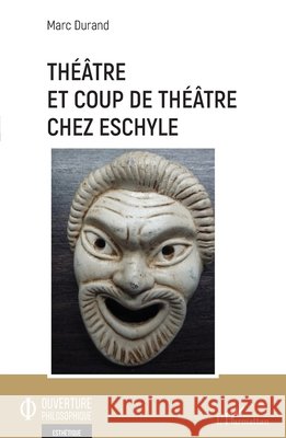 Théâtre et coup de théâtre chez Eschyle Durand, Marc 9782343220178