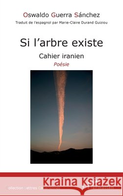 Si l'arbre existe: Cahier iranien Poésie Durand Guiziou Marie Claire, Guerra Sanchez Oswaldo 9782343221502