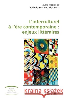L'interculturel à l'ère contemporaine: enjeux littéraires Zaid Afaf, Saidi Rachida 9782343222370 Editions L'Harmattan