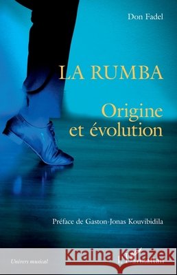La rumba: Origine et évolution Fadel Don, Thomas Nsemo 9782343222745 Editions L'Harmattan