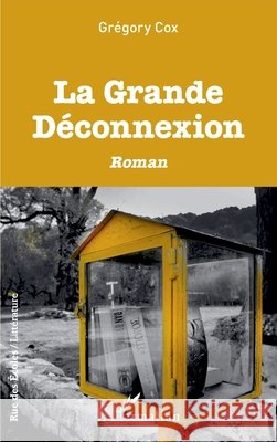 La Grande Déconnexion Cox, Gregory 9782343222875 Editions L'Harmattan