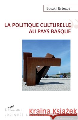 La politique culturelle au Pays Basque Urteaga, Eguzki 9782343223278 Editions L'Harmattan