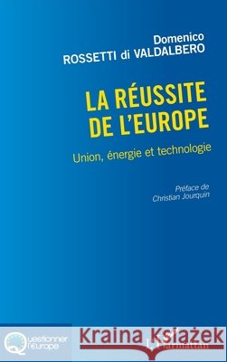 La réussite de l'Europe: Union, énergie et technologie Rossetti Di Valdalbero, Domenico 9782343224961 Editions L'Harmattan