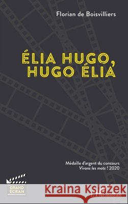 Élia Hugo, Hugo Élia de Boisvilliers, Florian 9782343225265 Editions L'Harmattan