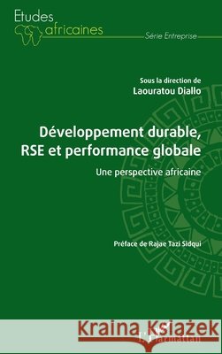 Développement durable, RSE et performance globale: Une perspective africaine Diallo Laouratou 9782343225418 Editions L'Harmattan