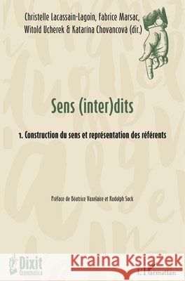 Sens (inter)dits: 1. Construction du sens et représentation des référents Marsac, Fabrice, Ucherek Witold, Lacassain Lagoin Christelle 9782343227290
