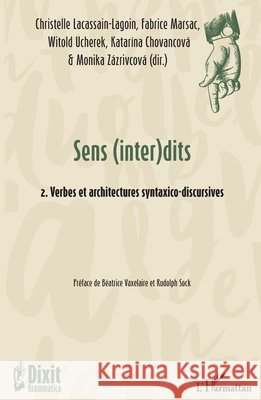 Sens (inter)dits: 2. Verbes et architectures syntatico-discursives Marsac, Fabrice, Ucherek Witold, Lacassain Lagoin Christelle 9782343227306