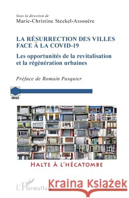 La résurrection des villes face à la Covid-19: Les opportunités de la revitalisation et la régénération urbaine Steckel-Assouere, Marie-Christine 9782343227788 Editions L'Harmattan