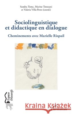Sociolinguistique et didactique en dialogue: Cheminements avec Marielle Rispail Tomc, Sandra, Villa Perez, Valeria, Totozani Marine 9782343228600 Editions L'Harmattan