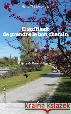 Il suffisait de prendre le bon chemin Laclaverie, Marie The 9782343230146 Editions L'Harmattan