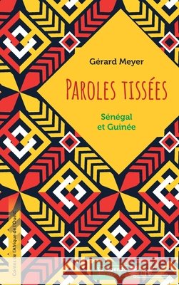 Paroles tissées. Sénégal et Guinée Meyer, Gérard 9782343231365 Editions L'Harmattan
