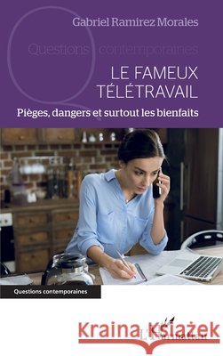 Le fameux télétravail: Pièges, dangers et surtout les bienfaits Ramirez Morales, Gabriel 9782343231372