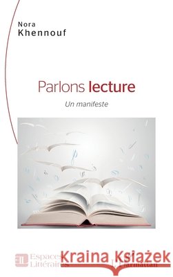Parlons lecture: Un manifeste Khennouf, Nora 9782343233017 Editions L'Harmattan