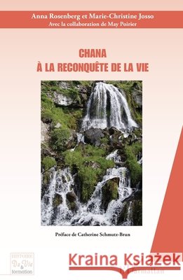 Chana: A la reconqu?te de la vie Josso Marie-Christine Rosenberg Anna 9782343234427 Editions L'Harmattan
