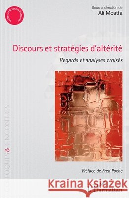 Discours et stratégies d'altérité: Regards et analyses croisés Mostfa Ali 9782343237466 Editions L'Harmattan