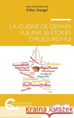 La cuisine de demain vue par 50 étoiles d'aujourd'hui Stengel, Kilien 9782343238081 Editions L'Harmattan