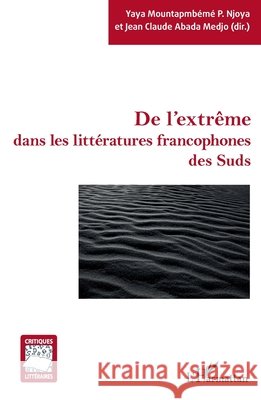 De l'extr?me dans les litt?ratures francophones des Suds C/O Ngafomo Abada Medjo Jean Claude Mountapmbeme Pemi Njoya Yaya 9782343238494 Editions L'Harmattan
