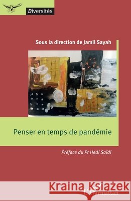 Penser en temps de pandémie Sayah, Jamil 9782343239156 Editions L'Harmattan