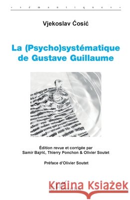 La (Psycho)syst?matique de Gustave Guillaume Cosic Vjekoslav                          9782343239231 Editions L'Harmattan