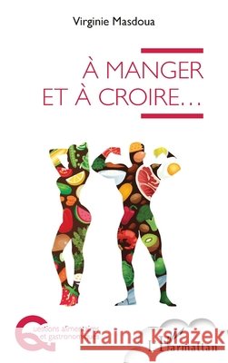 ? manger et ? croire ... Masdoua Virginie                         9782343240022