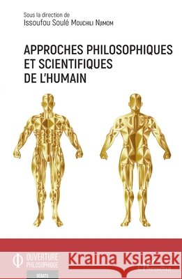 Approches philosophiques et scientifiques de l'humain Issoufou Soul? Mouchili Njimom 9782343241777 Editions L'Harmattan