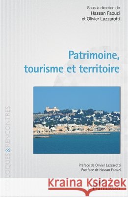 Patrimoine, tourisme et territoire Faouzi, Hassan, Lazzarotti Olivier 9782343242019 Editions L'Harmattan