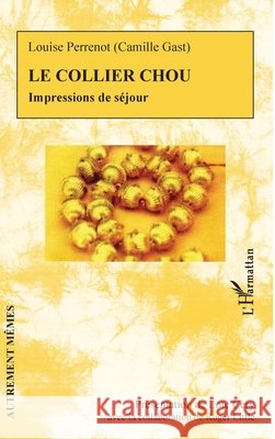 Le collier chou: Impressions de séjour Cery, Loïc, Little, Roger 9782343242996 Editions L'Harmattan