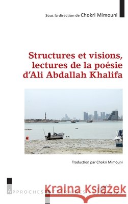 Structures Et Visions Lectures de la Poesie Mimouni Chokri                           9782343245577 Editions L'Harmattan