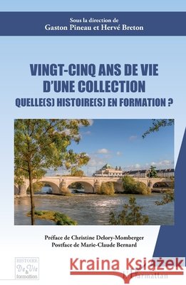 Vingt cinq ans de vie d'une collection: Quelle (s) histoire (s) en formation ? Gaston Pineau Herv? Breton 9782343248448 Editions L'Harmattan