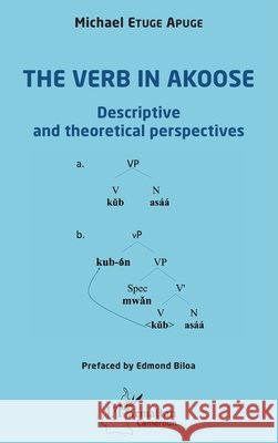 The verb in Akoose: Descriptive and theoretical perspectives Michael Etuge Apuge 9782343248592 Editions L'Harmattan