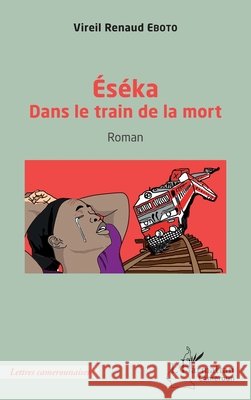 ?s?ka: Dans le train de la mort Roman Vireil Renaud Eboto 9782343248608 Editions L'Harmattan