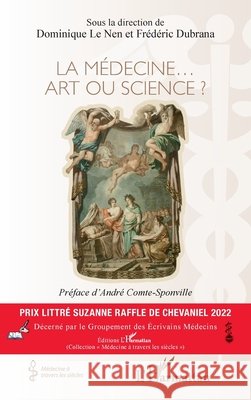 La m?decine... Art ou science ? Dominique Le Nen Dubrana Frederic 9782343248929 Editions L'Harmattan